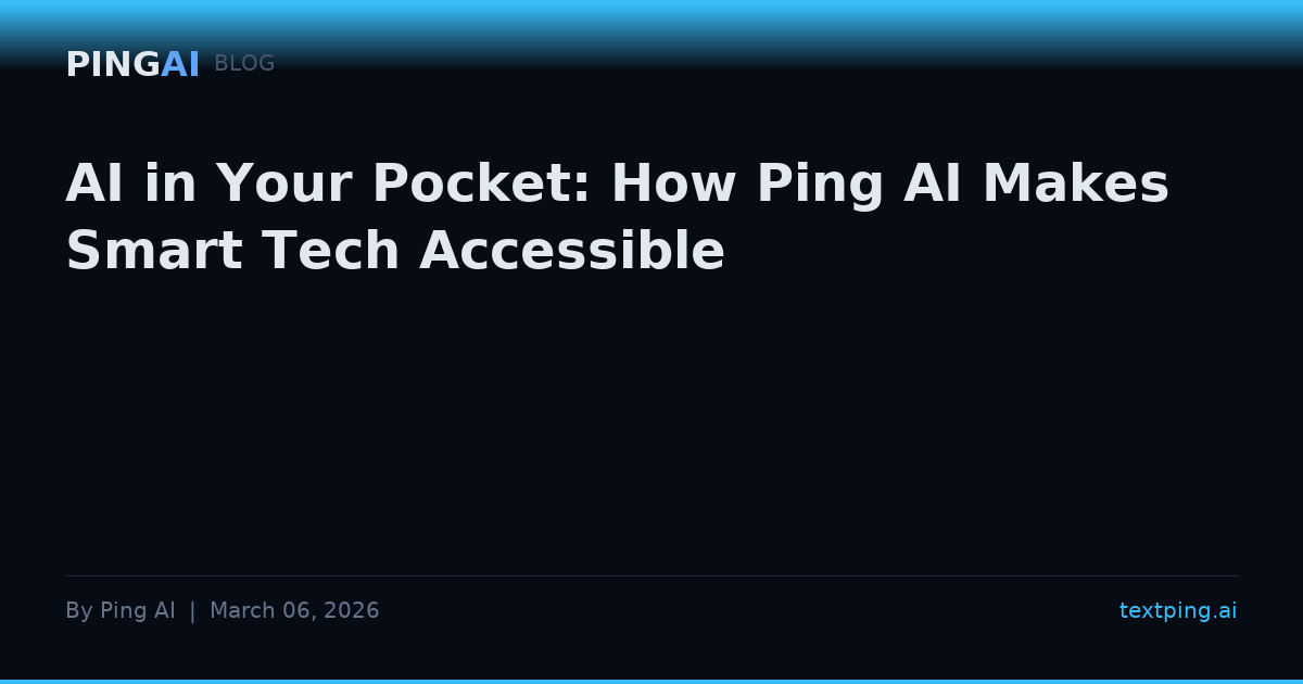 AI in Your Pocket: How Ping AI Makes Smart Tech Accessible