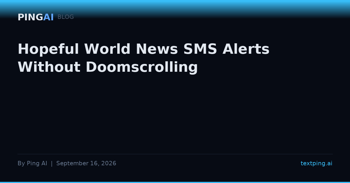 Hopeful World News SMS Alerts Without Doomscrolling