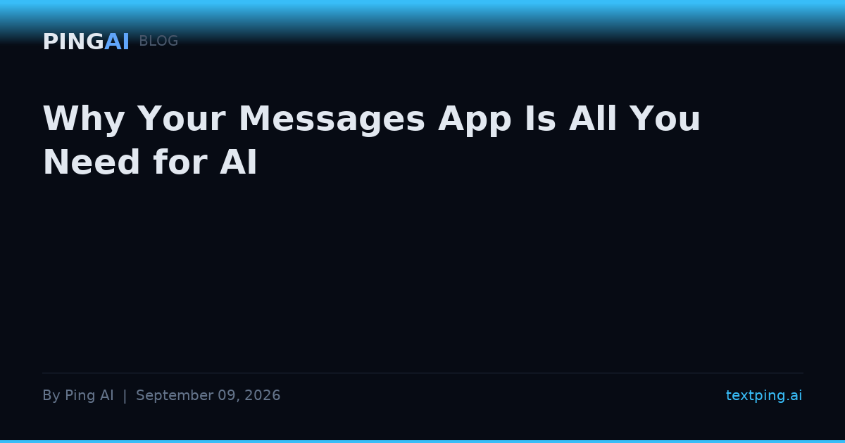 Why Your Messages App Is All You Need for AI